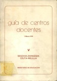 Guía de centros docentes V. Segovia - Zaragoza - Ceuta - Melilla. 1-Marzo-1979