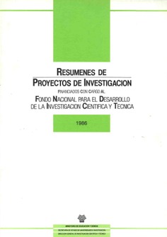 Resúmenes de proyectos de investigación financiados con cargo al fondo nacional para el desarrollo de la investigación científica y técnica. Año 1986