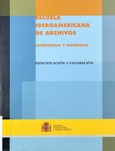 Escuela Iberoamericana de Archivos. Experiencias y Materiales. Metodología para la identificación y valoración de fondos documentales