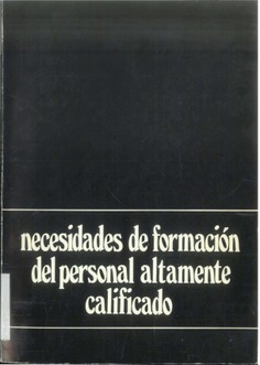 Necesidades de formación del personal altamente calificado(España) : estudio para la Conferencia Intergubernamental de la OCDE sobre la utilización del personal altamente calificado, Venecia,25-27 octubre, 1971