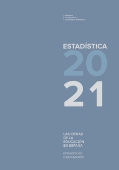 Las Cifras de la Educación en España: Estadísticas e Indicadores. Estadísticas 2021