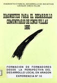 Formación de formadores desde la perspectiva del desarrollo local en Aragón. Experiencia nº 10. Diagnóstico para el desarrollo comunitario de cinco villas 1990