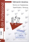 Fabricación Mecánica. Técnico en Tratamientos Superficiales y Térmicos. Formación Profesional Grado Medio