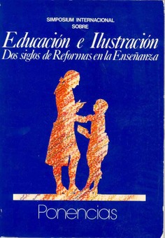 Simposium internacional sobre educación e ilustración. Dos siglos de reformas en la enseñanza