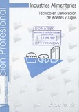 Industrias Alimentarias. Técnico en Elaboración de Aceites y Jugos. Ciclos Formativos. Formación Profesional Grado Medio - Separata