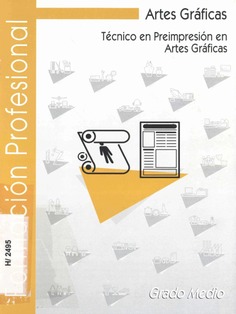 Artes Gráficas. Técnico en Preimpresión en Artes Gráficas. Grado Medio