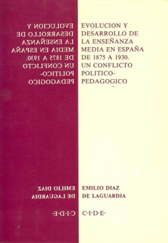Evolución y desarrollo de la enseñanza media en España de 1875 a 1930. Un conflicto político-pedagógico