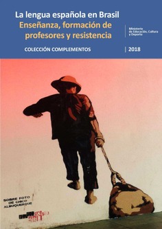 La lengua española en Brasil. Enseñanza, formación de profesores y resistencia. 2018