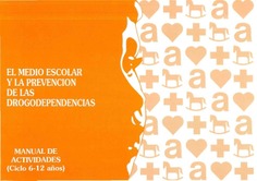 El medio escolar y prevención de las drogodependencias. Manual de actividades (ciclo 6-12 años)