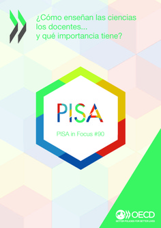 PISA in Focus 90. ¿Cómo enseñan las ciencias los docentes... y qué importancia tiene?