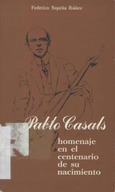 Pablo Casals. Homenaje en el centenario de su nacimiento