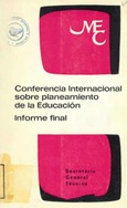 Conferencia Internacional sobre planeamiento de la Educación Informe final