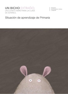 Un bicho extraño. Un cuento raro para la clase de español. Situación de aprendizaje de Primaria