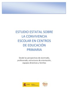 Estudio estatal sobre la convivencia escolar en centros de educación primaria. Desde las perspectivas de alumnado, profesorado, estructuras de orientación, equipos directivos y familias