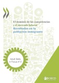 Adult Skills in Focus 12. El dominio de las competencias y el mercado laboral. Resultados en la población inmigrante
