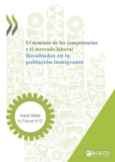 Adult Skills in Focus 12. El dominio de las competencias y el mercado laboral. Resultados en la población inmigrante