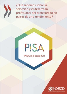 PISA in Focus 70. ¿Qué sabemos sobre la selección y el desarrollo profesional del profesorado en países de alto rendimiento?