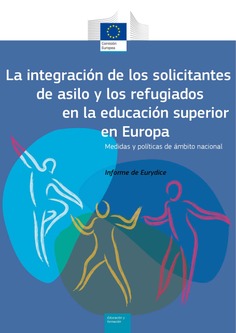 La integración de los solicitantes de asilo y los refugiados en la educación superior en Europa. Medidas y políticas de ámbito nacional. Informe de Eurydice