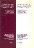 Aprendiendo de las innovaciones en los centros. La perspectiva interpretativa de investigación aplicada a tres estudios de casos