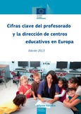 Cifras clave del profesorado y la dirección de centros educativos en Europa. Edición 2013