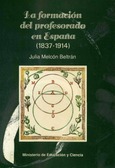 La formación del profesorado en España (1837-1914)