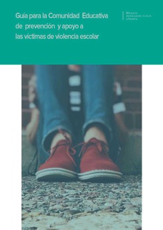 Guía para la comunidad educativa de prevención y apoyo a las víctimas de violencia escolar