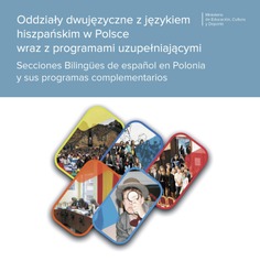 Oddzialy dwujezyczne z jezykiem hiszpanskim w Polsce wraz z programami uzupelniajacymi = Secciones Bilingües de español en Polonia y sus programas complementarios