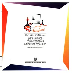 Recursos materiales para alumnos con necesidades educativas especiales. Orientaciones. Enero 1991