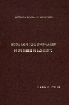 Informe anual sobre funcionamiento de los centros de Bachillerato. Curso 1983-84, Septiembre 1984