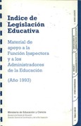 Índice de legislación educativa (año 1993). Material de apoyo a la función inspectora y a los administradores de la educación