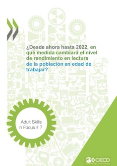 Adult Skills in Focus 7. ¿Desde ahora hasta 2022, en qué medida cambiará el nivel de rendimiento en lectura de la población en edad de trabajar?