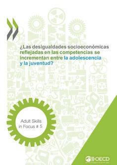 Adult Skills in Focus 5. ¿Las desigualdades socioeconómicas reflejadas en las competencias se
incrementan entre la adolescencia y la juventud?
