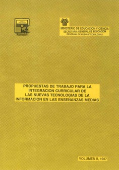 Propuestas de trabajo para la integración curricular de las nuevas tecnologías de la información en las enseñanzas medias (Vol.II)