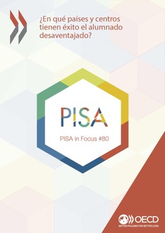 PISA in Focus 80. ¿En qué países y centros tienen éxito el alumnado desaventajado?