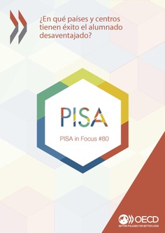 PISA in Focus 80. ¿En qué países y centros tienen éxito el alumnado desaventajado?