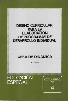 Diseño curricular para la elaboración de programas de desarrollo individual. Área de dinámica. Educación especial. Documento nº 4