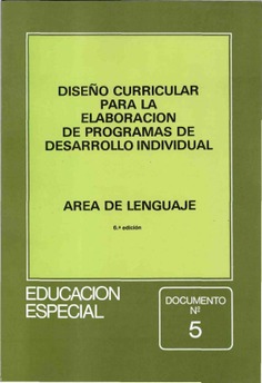 Diseño curricular para la elaboración de programas de desarrollo individual. Área de lenguaje. Educación especial. Documento nº 5