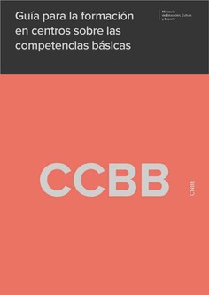 Guía para la formación en centros sobre las competencias básicas