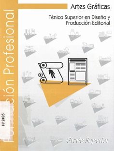 Artes Gráficas. Ténico Superior en Diseño y Producción Editorial. Grado Superior