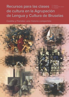Recursos para las clases de cultura en la Agrupación de Lengua y Cultura de Bruselas. Castilla y Flandes: una historia compartida