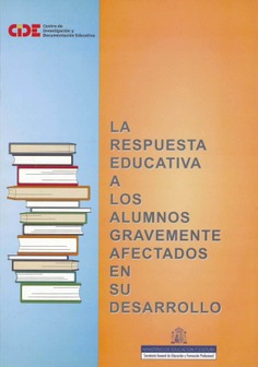 La respuesta educativa a los alumnos gravemente afectados en su desarrollo