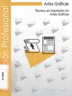 Artes Gráficas. Técnico en Impresión en Artes Gráficas. Grado Medio. Formación Profesional