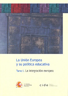 La Unión Europea y su política educativa. Tomo I: la integración europea. Tomo II: medio siglo de acciones en materia de educación