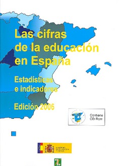 Las cifras de la educación en España 2006. Estadísticas e indicadores. Edición 2006