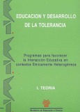 Educación y desarrollo de la tolerancia Programas para favorecer la interacción educativa en contextos étnicamente heterogéneos. I Teoría. Interacción Educativa y diversidad