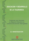 Educación y desarrollo de la tolerancia Programas para favorecer la interacción educativa en contextos étnicamente heterogéneos. III Investigación