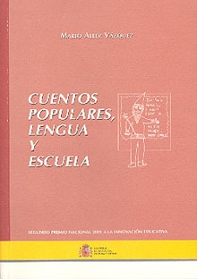 CUENTOS POPULARES, LENGUA Y ESCUELA. Segundo Premio Nacional 2001 a la Innovación Educativa