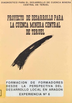 Formación de formadores desde la perspectiva del desarrollo local en Aragón. Experiencia nº 6. Proyecto de desarroollo para la cuenca minera central de Teruel