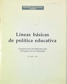 Líneas básicas de política educativa. Comparecencia del Ministro ante el Congreso de los Diputados. Octubre, 1988