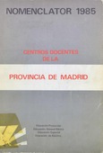 Nomenclator 1985. Centros docentes de la provincia de Madrid. Educación Preescolar. Educación General Básica. Educación Especial. Educación de Adultos